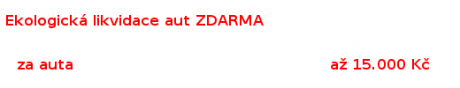 Ekologická likvidace aut zdarma, za auta pro nás zajímavá jsou vypláceny odměny